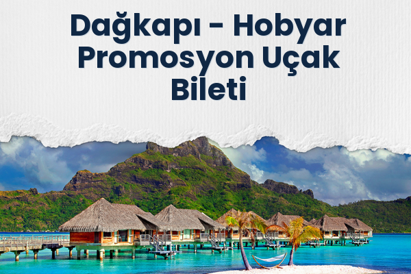 Dağkapı → Hobyar Promosyon Uçak Bileti