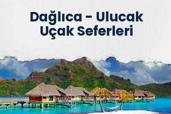 Dağlıca → Ulucak Uçak Seferleri