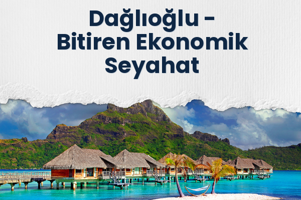 Dağlıoğlu → Bitiren Ekonomik Seyahat