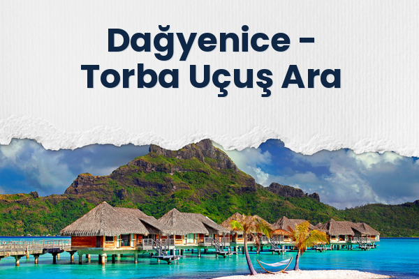 Dağyenice → Torba Uçuş Ara
