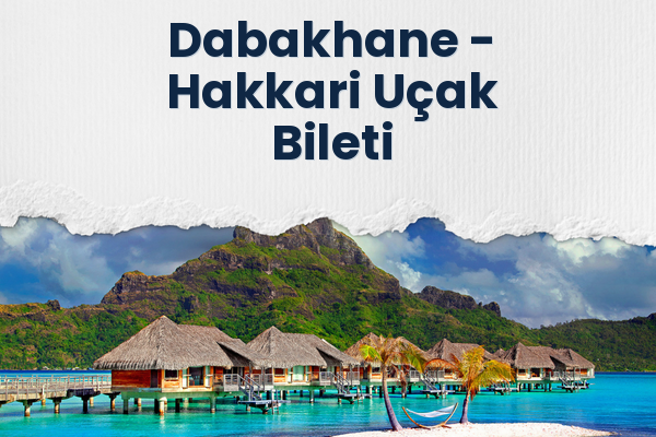 Dabakhane → Hakkari Uçak Bileti