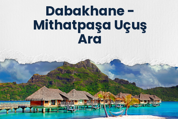 Dabakhane → Mithatpaşa Uçuş Ara