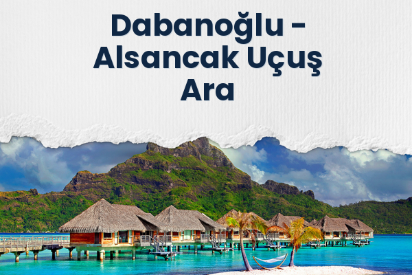Dabanoğlu → Alsancak Uçuş Ara