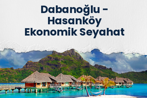 Dabanoğlu → Hasanköy Ekonomik Seyahat