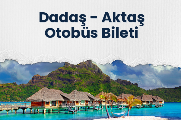 Dadaş → Aktaş Otobüs Bileti