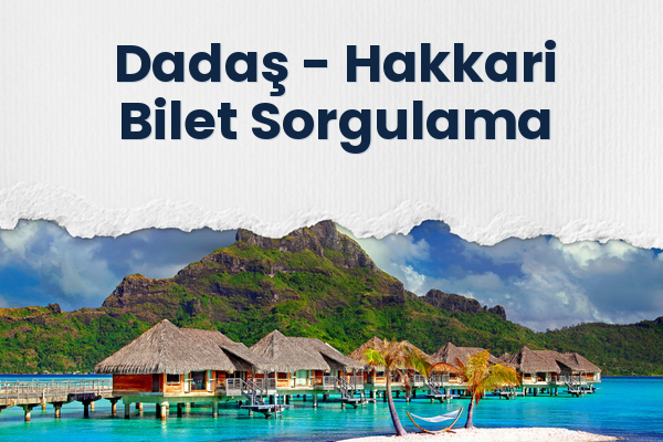 Dadaş → Hakkari Bilet Sorgulama