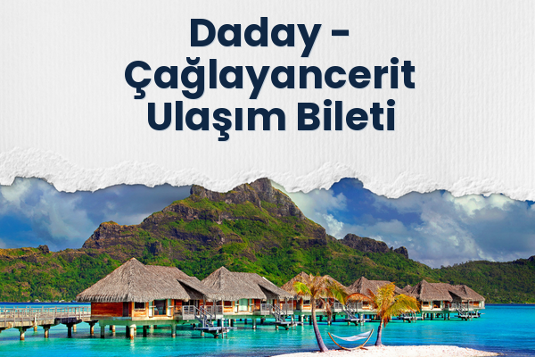 Daday → Çağlayancerit Ulaşım Bileti