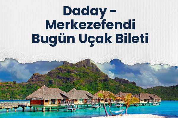 Daday → Merkezefendi Bugün Uçak Bileti