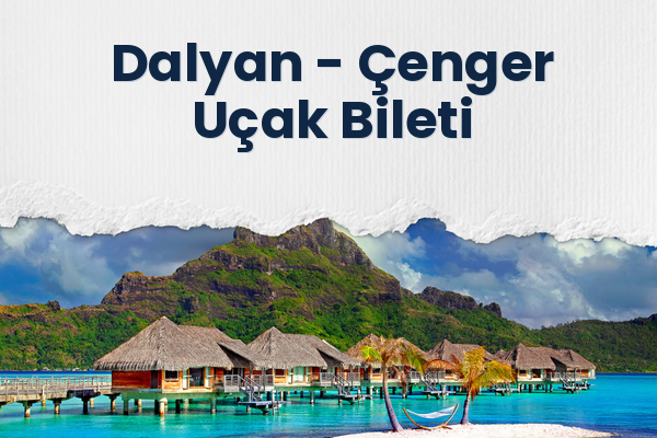 Dalyan → Çenger Uçak Bileti