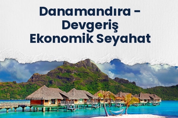 Danamandıra → Devgeriş Ekonomik Seyahat