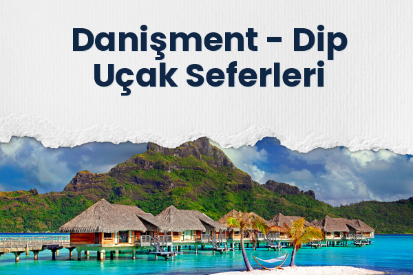 Danişment → Dip Uçak Seferleri