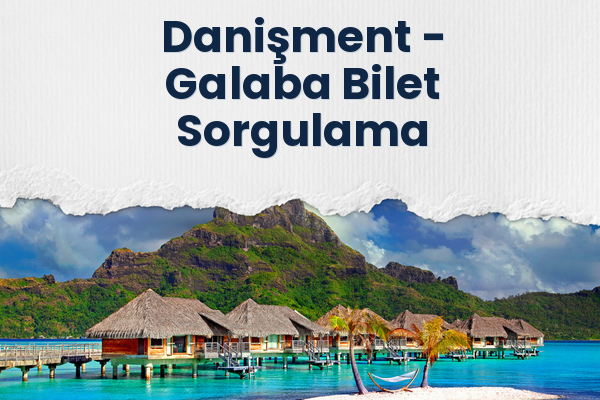 Danişment → Galaba Bilet Sorgulama