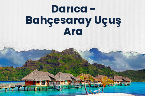 Darıca → Bahçesaray Uçuş Ara