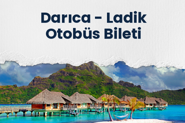 Darıca → Ladik Otobüs Bileti