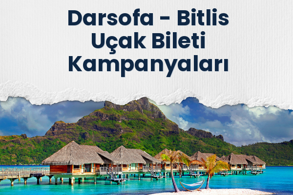 Darsofa → Bitlis Uçak Bileti Kampanyaları