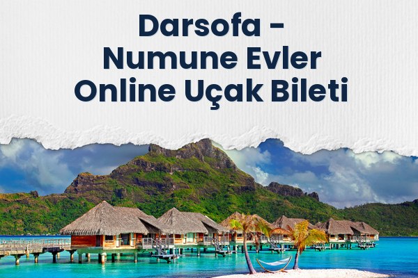Darsofa → Numune Evler Online Uçak Bileti