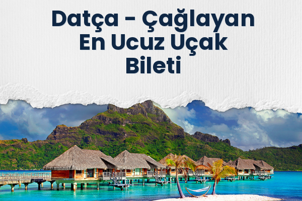 Datça → Çağlayan En Ucuz Uçak Bileti