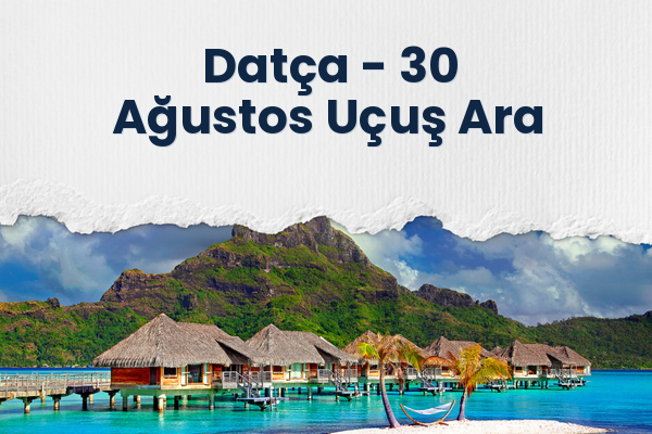 Datça → 30 Ağustos Uçuş Ara