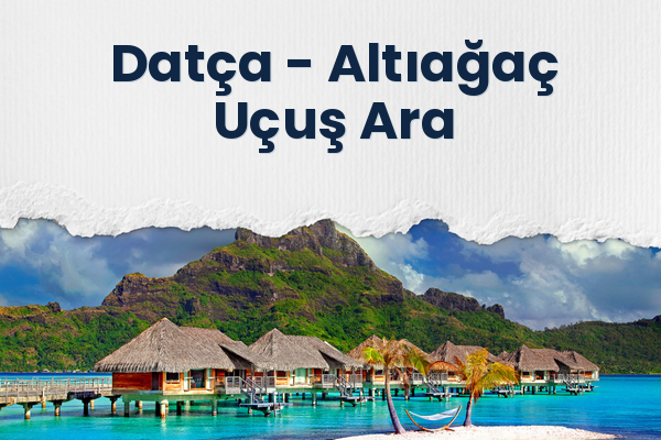 Datça → Altıağaç Uçuş Ara