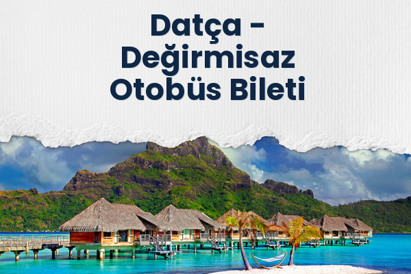 Datça → Değirmisaz Otobüs Bileti