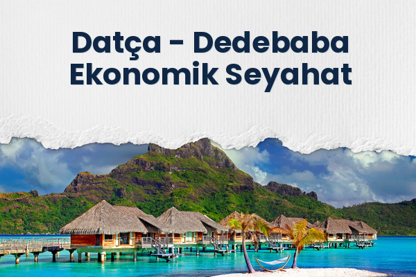 Datça → Dedebaba Ekonomik Seyahat