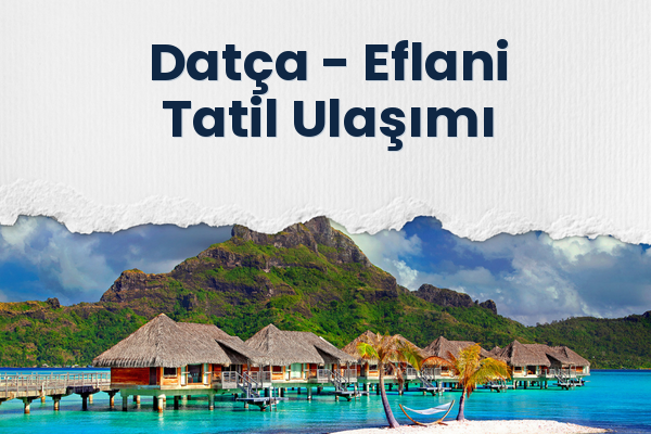 Datça → Eflani Tatil Ulaşımı