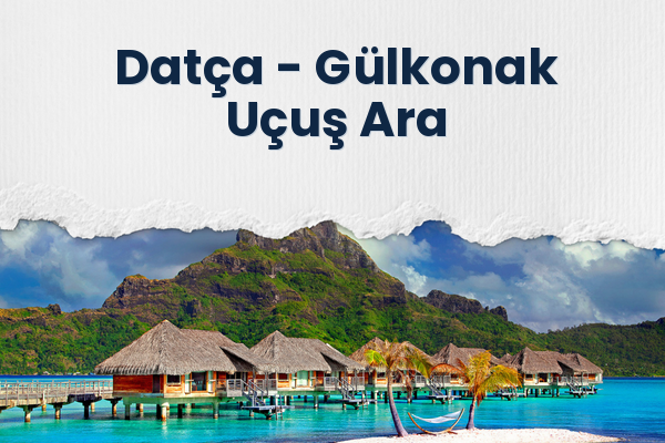 Datça → Gülkonak Uçuş Ara
