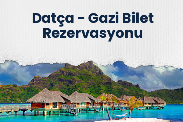 Datça → Gazi Bilet Rezervasyonu