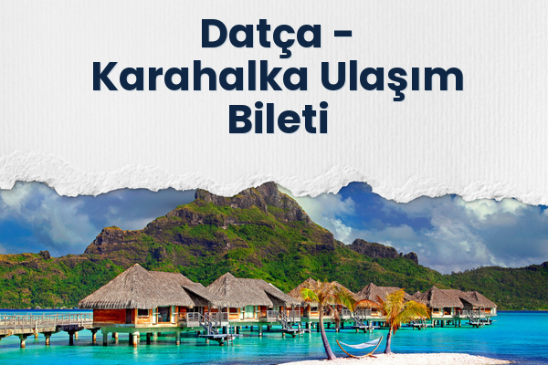 Datça → Karahalka Ulaşım Bileti
