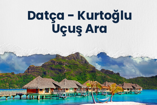 Datça → Kurtoğlu Uçuş Ara