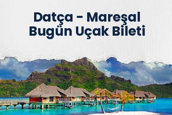 Datça → Mareşal Bugün Uçak Bileti