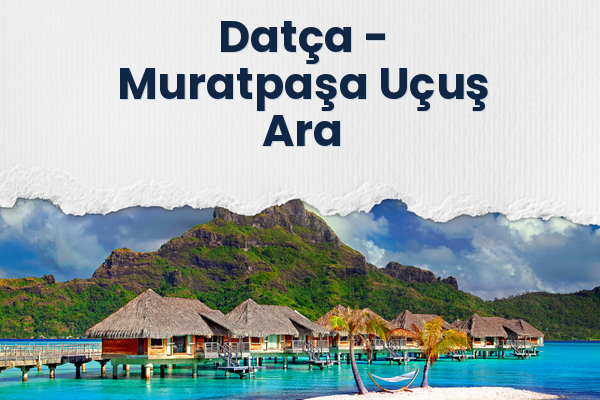 Datça → Muratpaşa Uçuş Ara