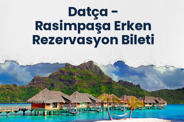 Datça → Rasimpaşa Erken Rezervasyon Bileti