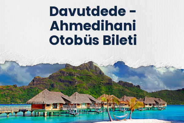 Davutdede → Ahmedihani Otobüs Bileti