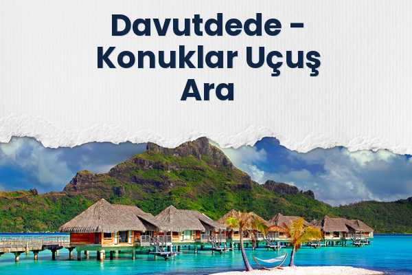 Davutdede → Konuklar Uçuş Ara