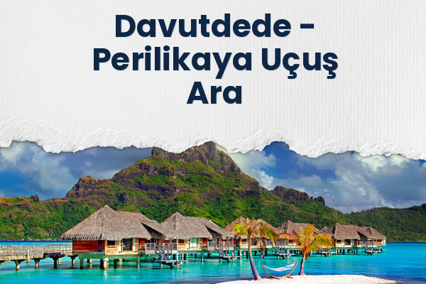 Davutdede → Perilikaya Uçuş Ara