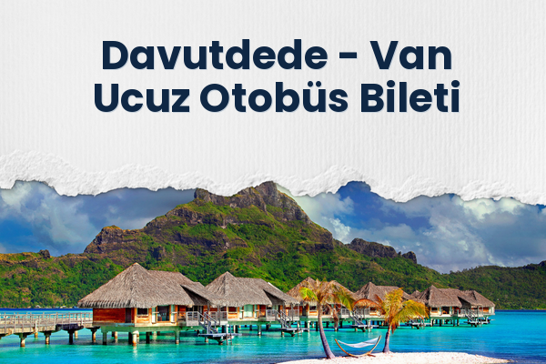 Davutdede → Van Ucuz Otobüs Bileti