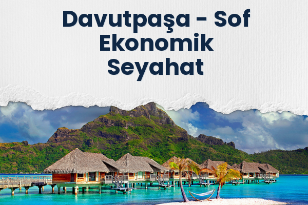 Davutpaşa → Sof Ekonomik Seyahat
