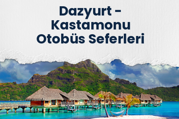 Dazyurt → Kastamonu Otobüs Seferleri