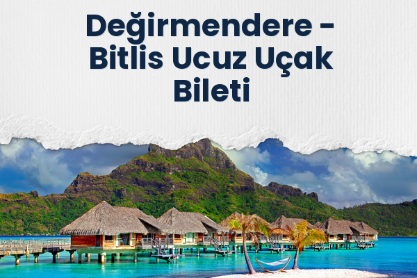 Değirmendere → Bitlis Ucuz Uçak Bileti