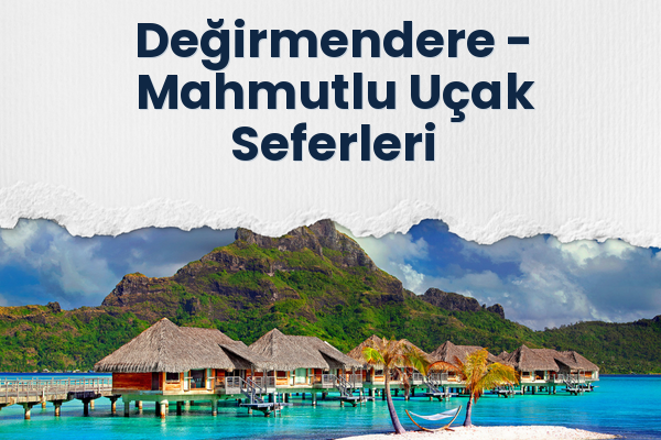 Değirmendere → Mahmutlu Uçak Seferleri