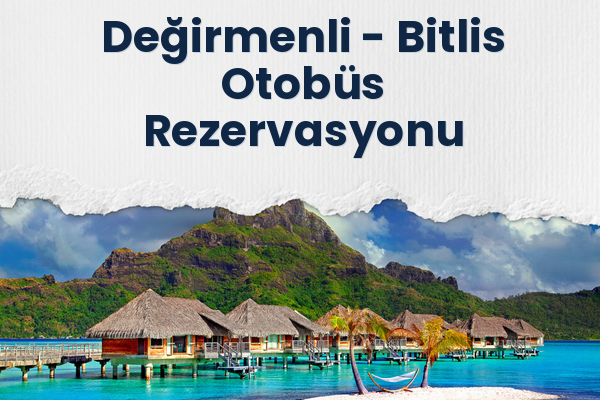 Değirmenli → Bitlis Otobüs Rezervasyonu