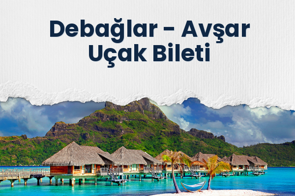 Debağlar → Avşar Uçak Bileti