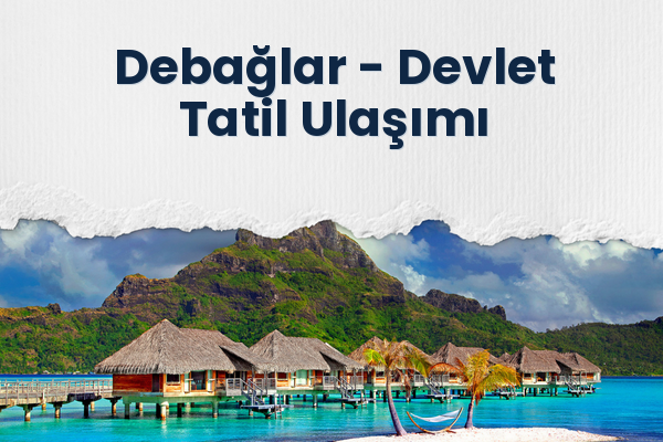 Debağlar → Devlet Tatil Ulaşımı