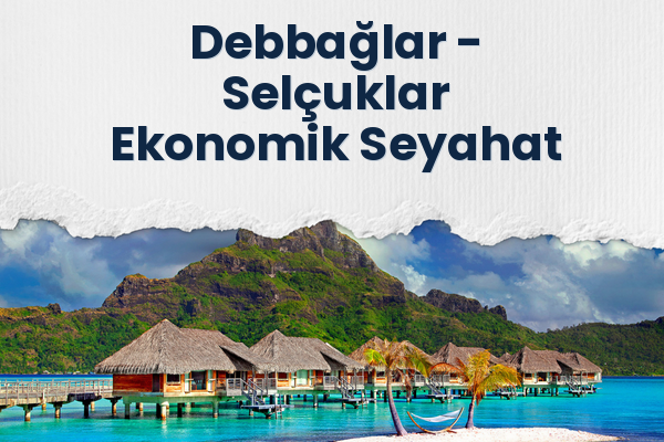 Debbağlar → Selçuklar Ekonomik Seyahat