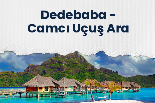 Dedebaba → Camcı Uçuş Ara