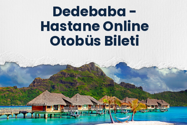 Dedebaba → Hastane Online Otobüs Bileti