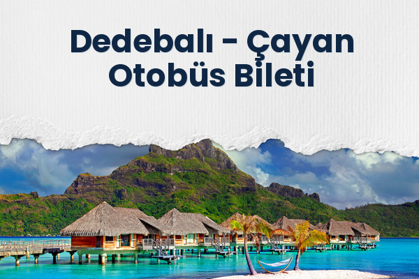Dedebalı → Çayan Otobüs Bileti