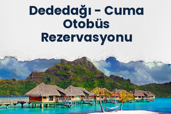 Dededağı → Cuma Otobüs Rezervasyonu