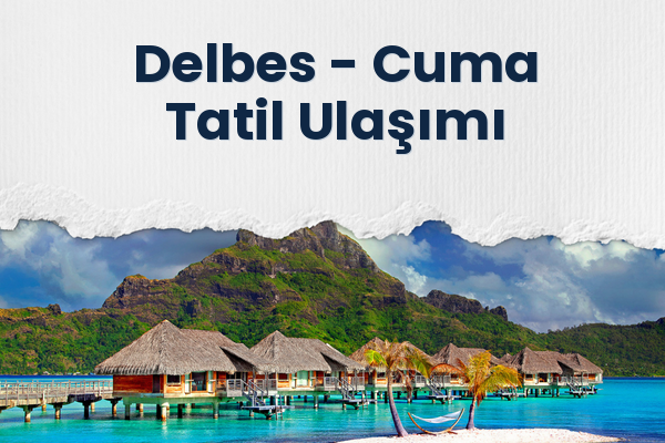 Delbes → Cuma Tatil Ulaşımı